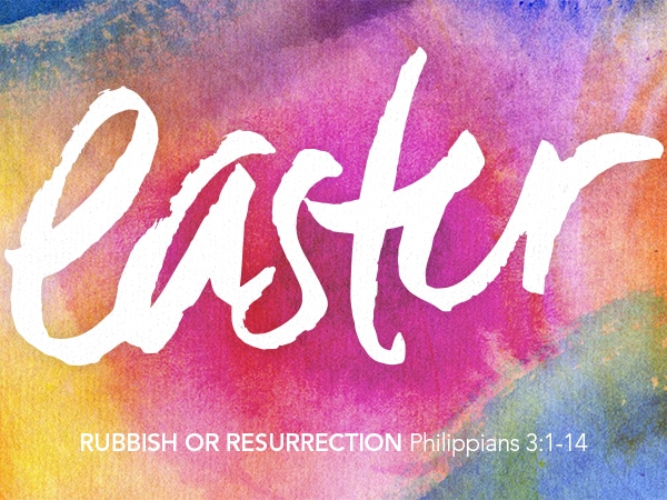 Easter, Easter 2014, Holy Week, Palm Sunday, Good Friday, rubbish, Philippians, sermons, Wilsonville, churches in Wilsonville, Tualatin, Sherwood