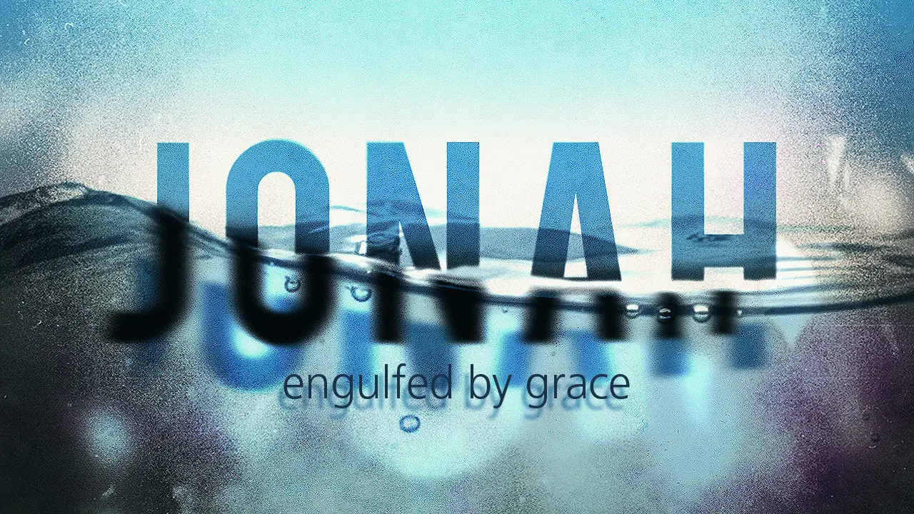 Jonah, engulfed by grace, grace, sermon series, sermons, sermon, church in Wilsonville, wilsonville oregon, church