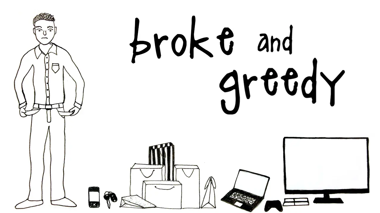Featured image for “Broke and Greedy”