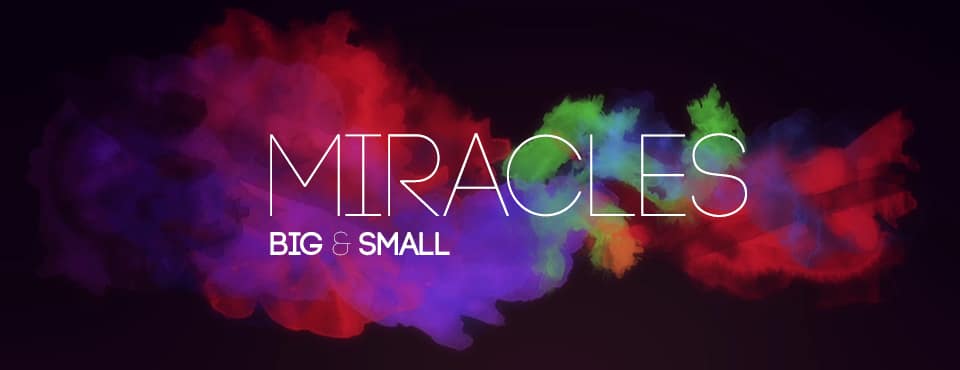 miracles, miraculous, Creekside Bible Church, church in Wilsonville, Wilsonville, churches in Wilsonville