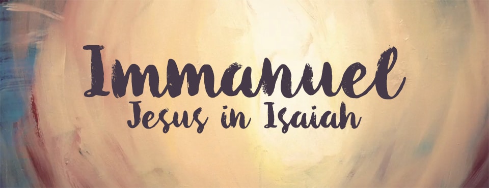 Immanuel, emmanuel, sermons on Isaiah, Jesus in Isaiah, church in Wilsonville, churches in Wilsonville