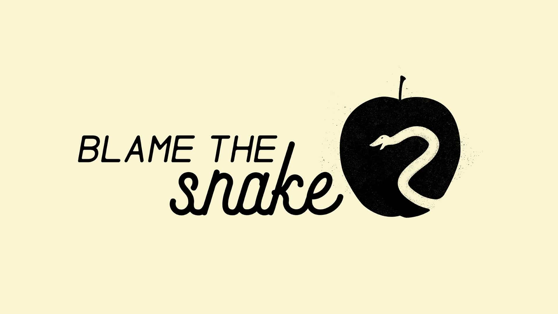 Featured image for “Blame The Snake”